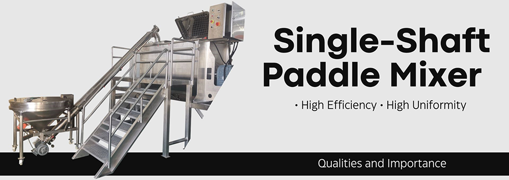 The Single-Shaft Paddle Mixer and its qualities and importance1